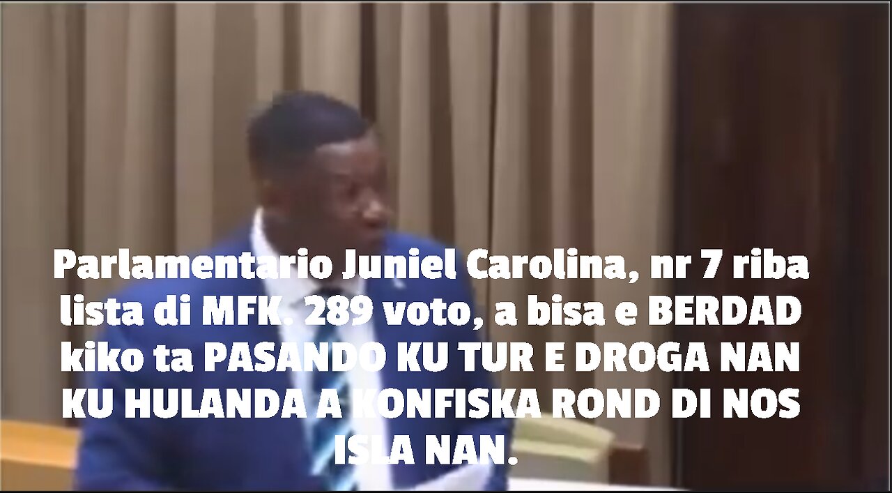 arlamentario Juniel Carolina, nr 7 riba lista di MFK. 289 voto, a bisa e BERDAD kiko ta PASANDO KU