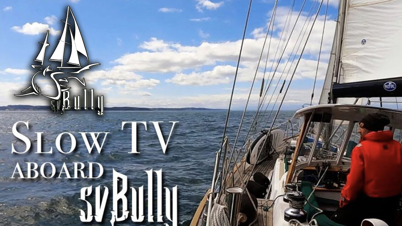 SlowTV aboard SV Bully - Sailing