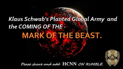 Klaus Schwab's Planted Global Army and the COMING OF THE MARK OF THE BEAST.