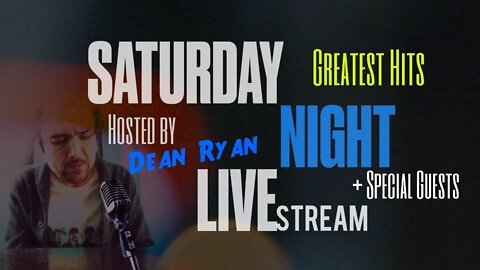 Saturday Night LIVEstream with Dean Ryan 'Greatest Hits' + Special Guests