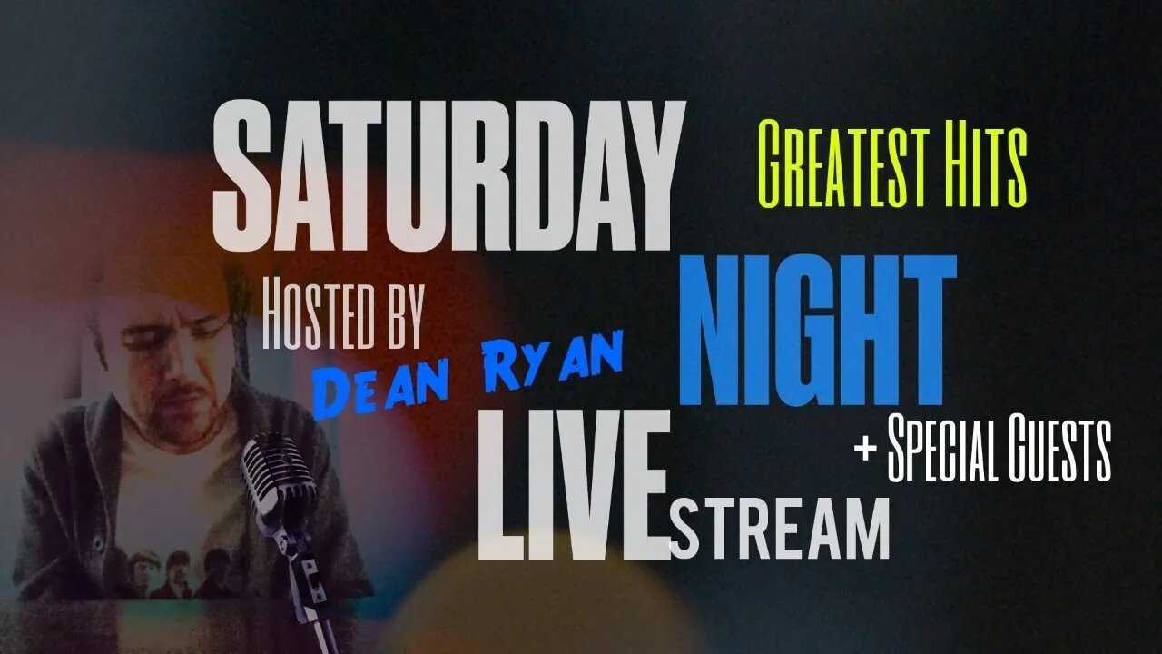 Saturday Night LIVEstream with Dean Ryan 'Greatest Hits' + Special Guests