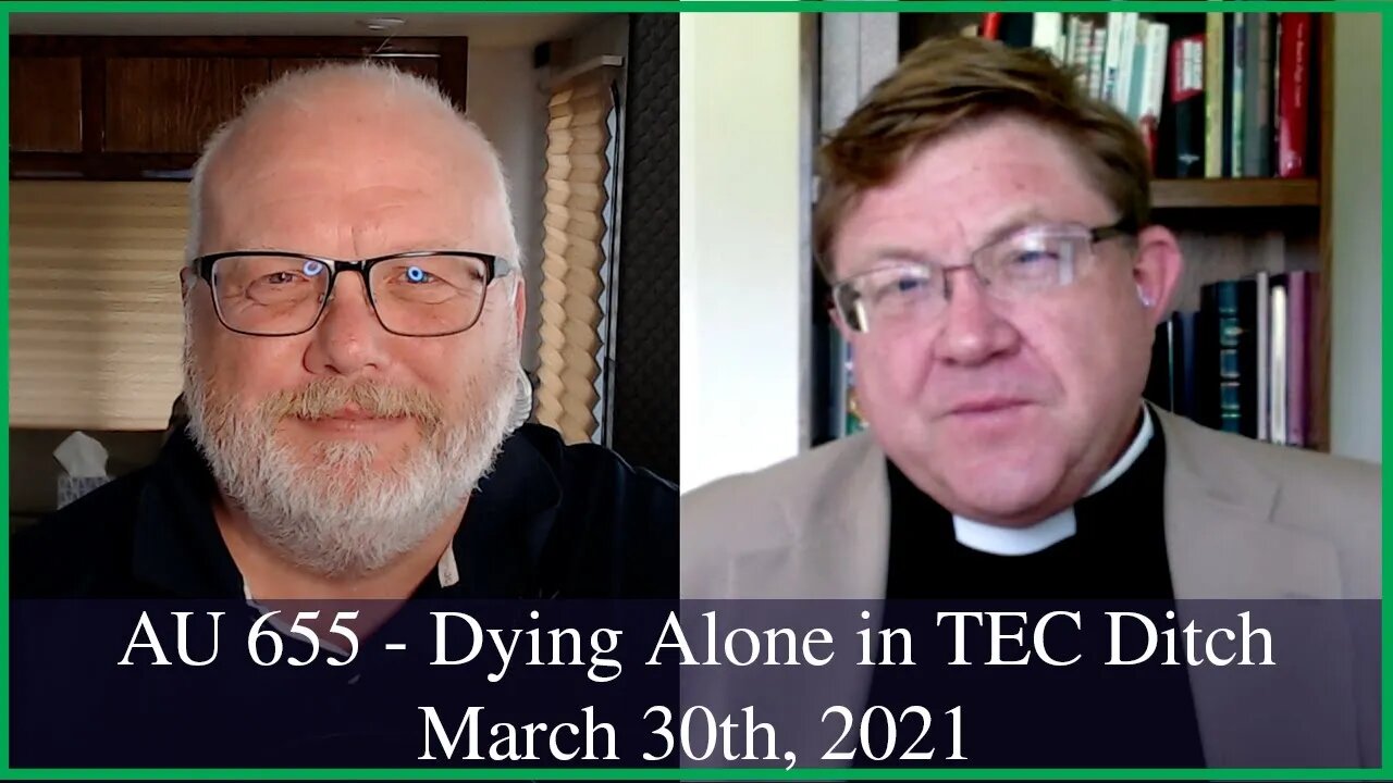Anglican Unscripted 655 - Dying Alone in the TEC Ditch