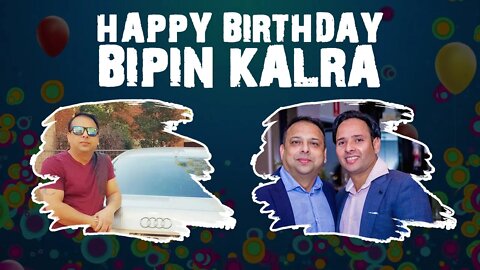 Happy Birthday BIPIN KALRA!