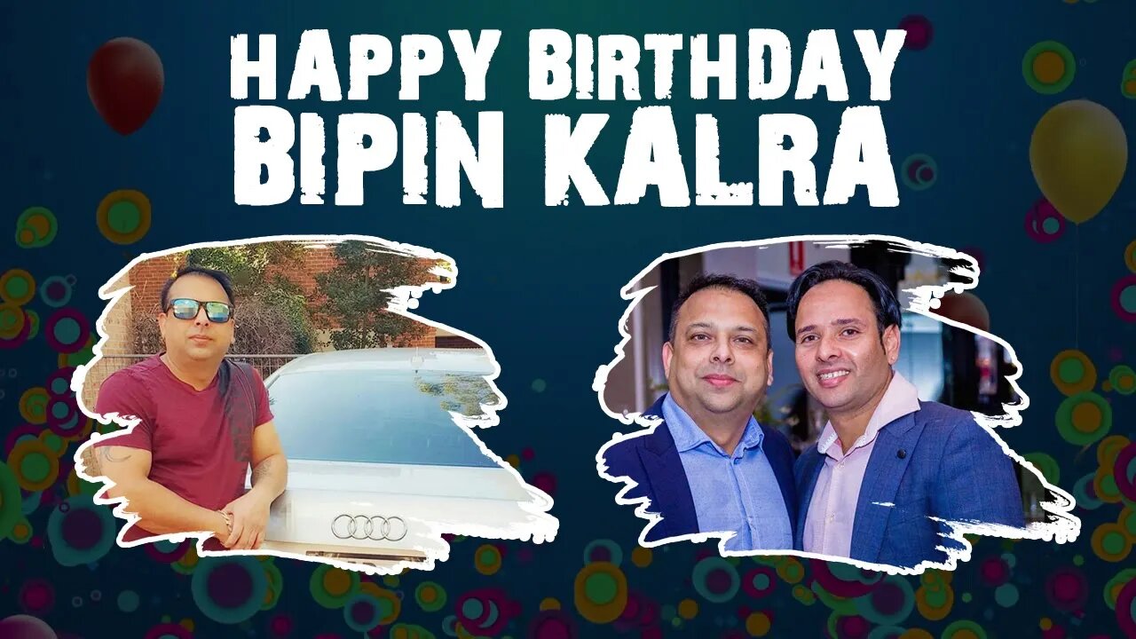 Happy Birthday BIPIN KALRA!