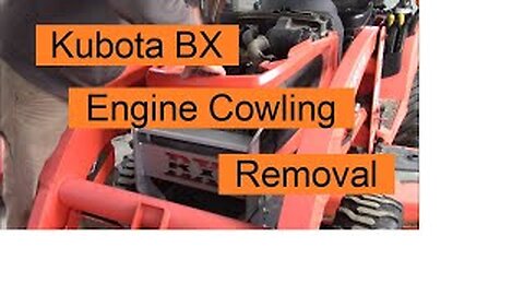 Kubota BX Engine Cowling Removal