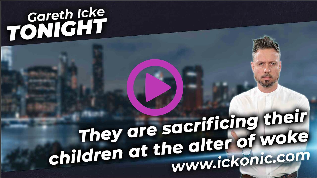 They Are Sacrificing Their Children At The Altar Of Woke - Gareth Icke Tonight