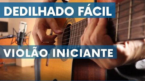 APRENDA ESSE DEDILHADO BEM FÁCIL PARA TOCAR VIOLÃO