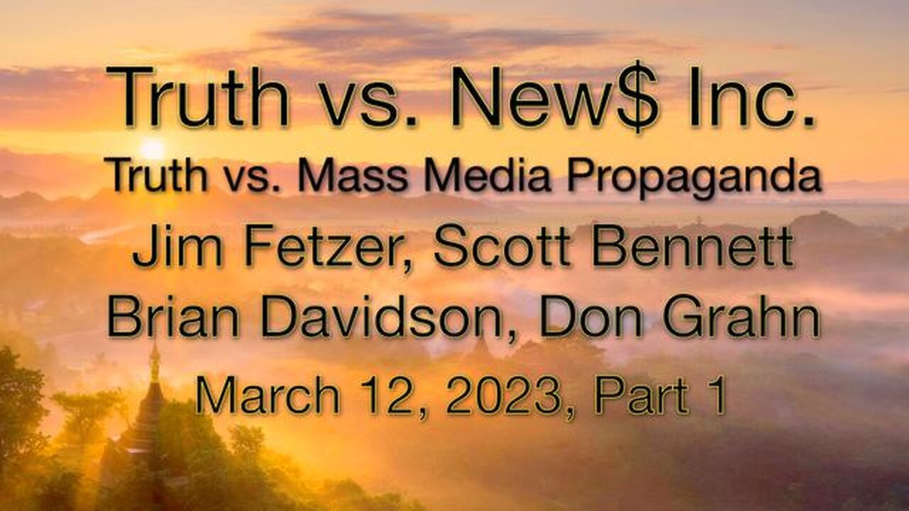 Truth vs. NEW$ Part 1 (12 March 2023) with Don Grahn, Scott Bennett, and Brian Davidson