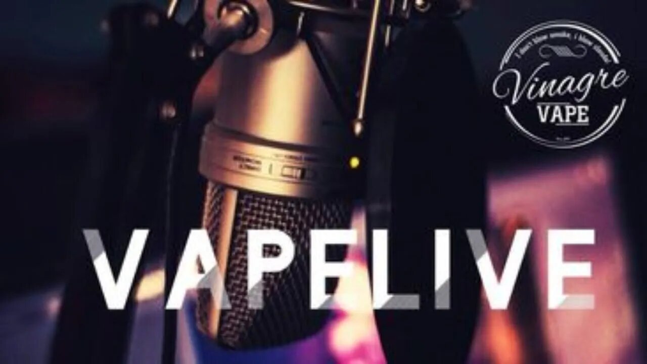 Vapelive #122 com Vinagre Vape e amigos