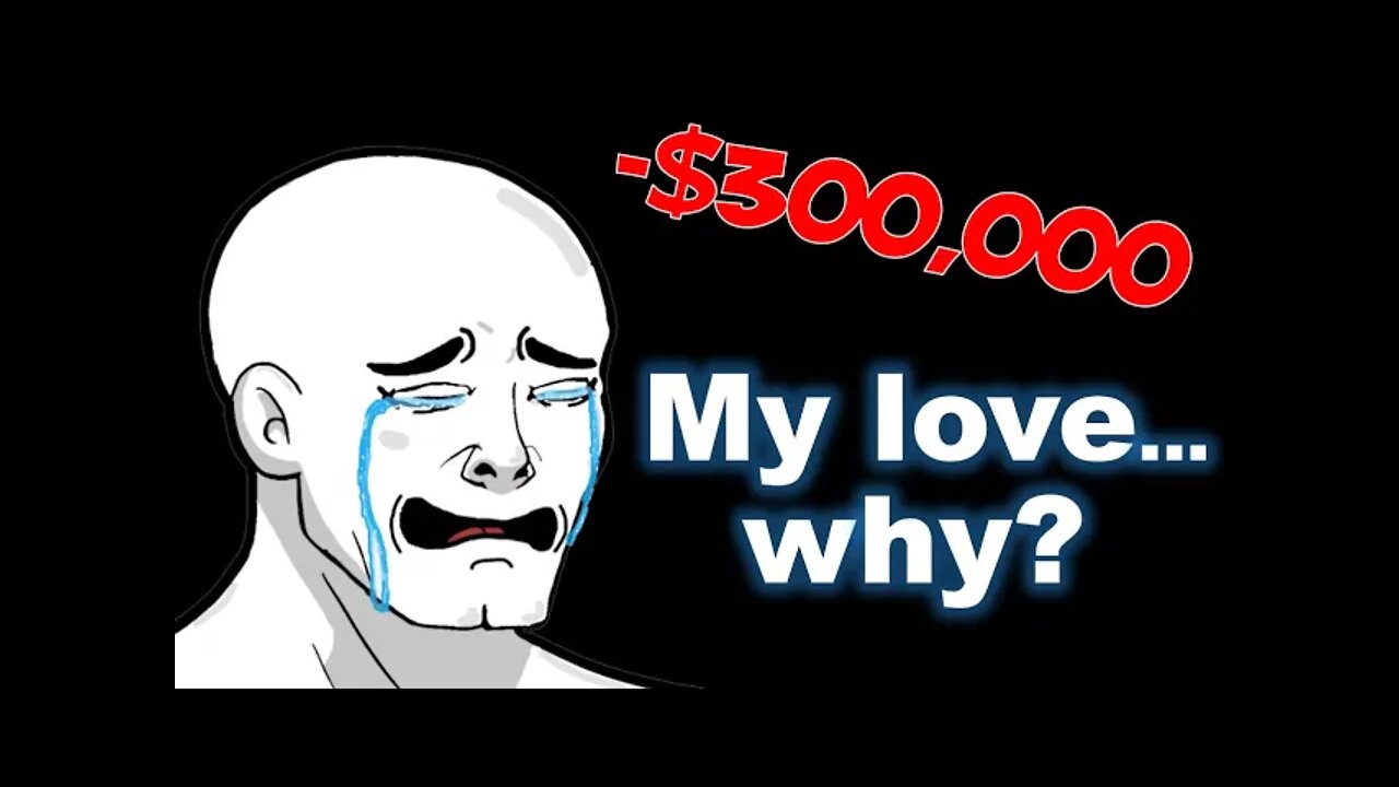 How to LOSE over $300k and your wife in 1 second