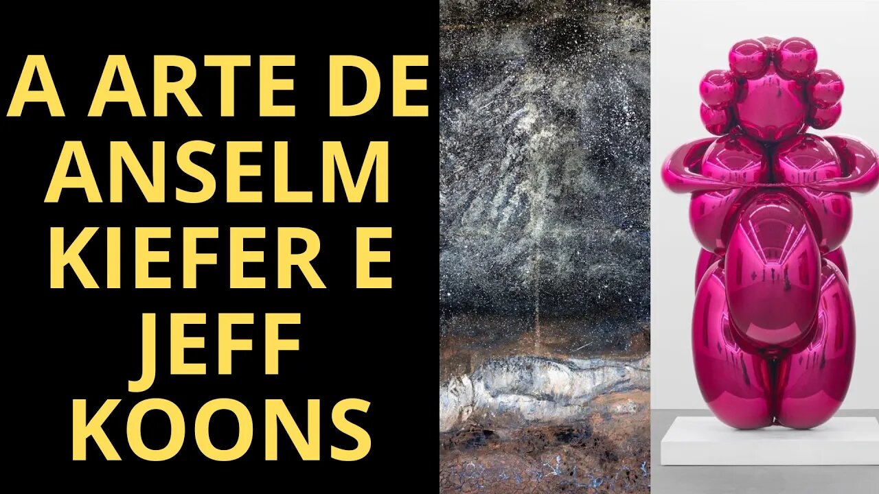 A ARTE DE ANSELM KIEFER E JEFF KOONS