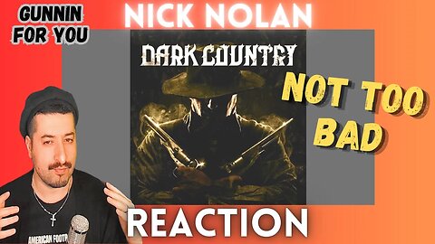 NOT TOO BAD - Nick Nolan - Gunnin For You Reaction
