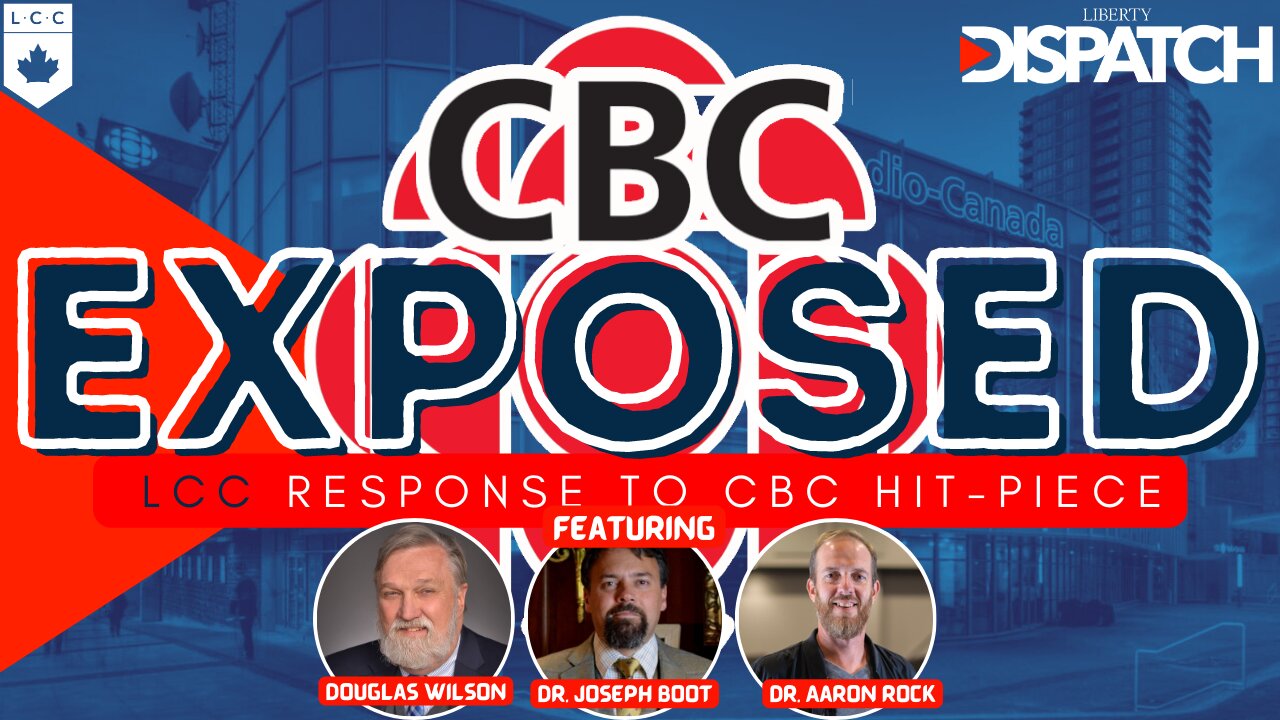 MEGA LD! CBC EXPOSED: LCC RESPONDS! ft. Pastor Douglas Wilson, Dr. Joe Boot & Dr. Aaron Rock