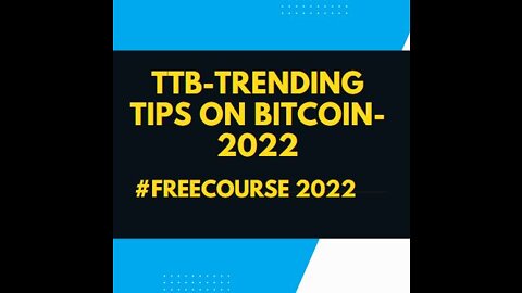 TTB-TRENDING TIPS ON BITCOIN IN 2022?!