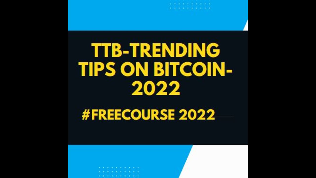 TTB-TRENDING TIPS ON BITCOIN IN 2022?!