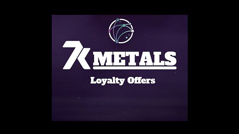 7k Metals Loyalty Offers