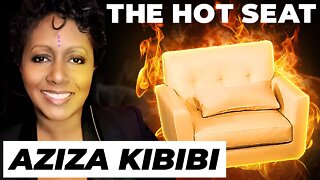 THE HOT SEAT with Aziza Kibibi!