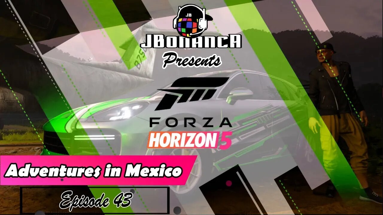 Adventures in Mexico - Episode 43 - #ForzaHorizon5