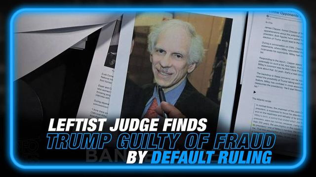 TRUMP 'FOUND GUILTY' OF FRAUD BY LEFTIST JUDGE'S DEFAULT RULING