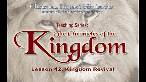 Chronicles of the Kingdom: Kingdom Revival (Lesson 42)