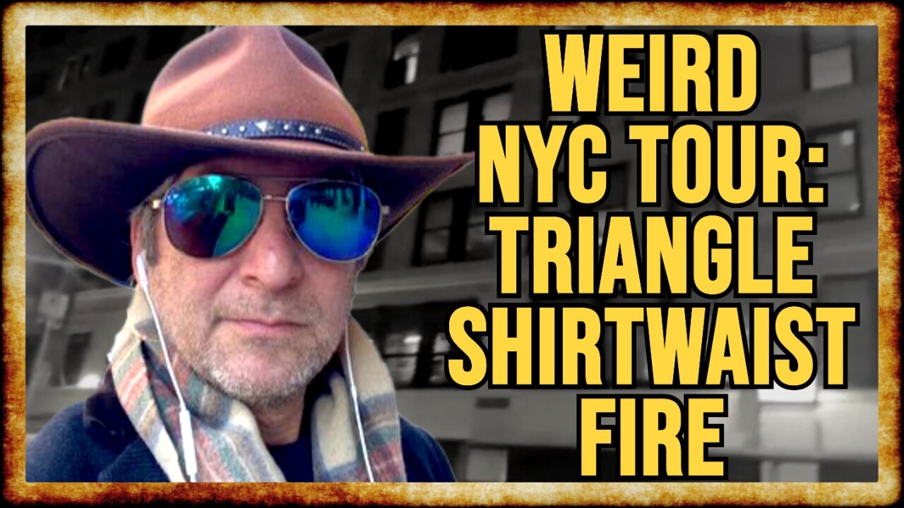 Russ' WEIRD NYC TOUR: The Triangle Shirtwaist Factory Fire