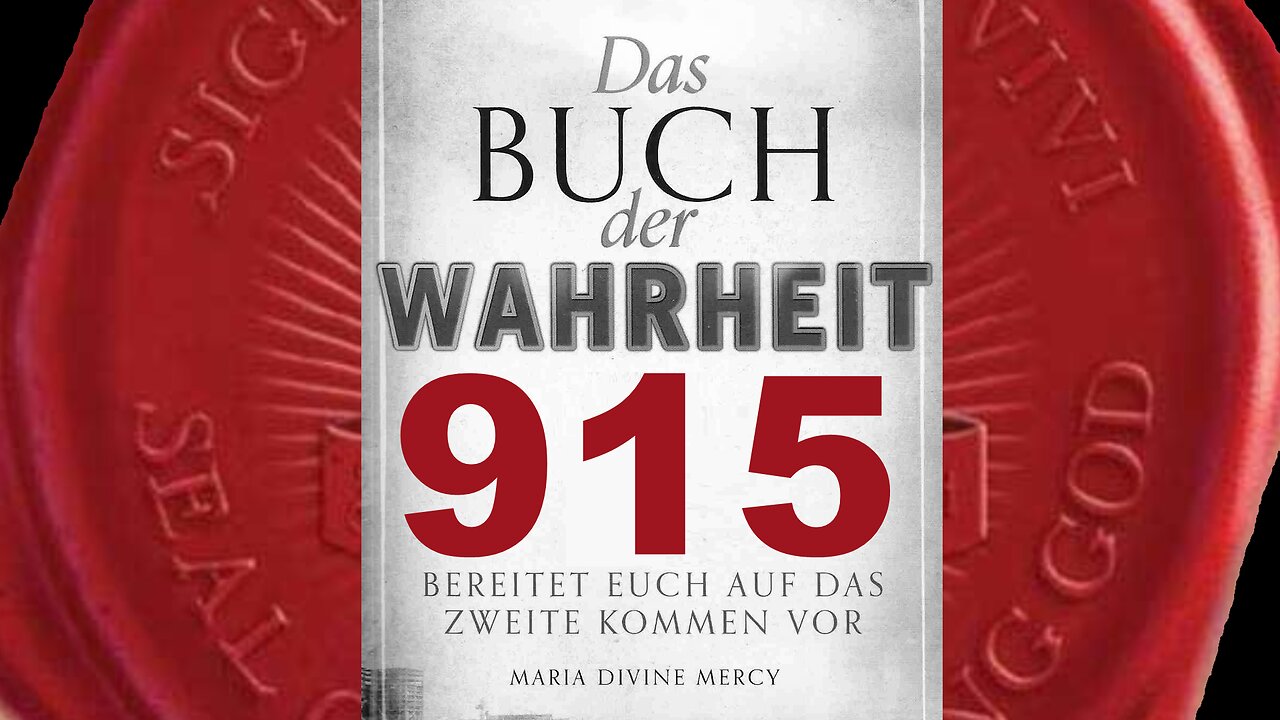 Meine Pläne zur Rettung der Welt werden jetzt zum Fruchten gebracht (Buch der Wahrheit Nr 915)