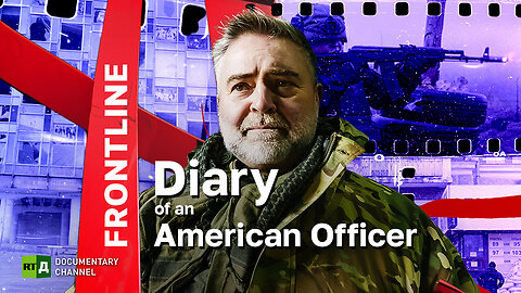 RT Documentary:Frontline Diary of an American Officer