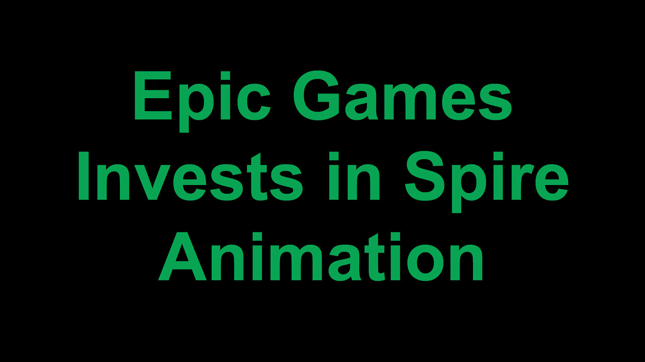 Epic Games Invests in Spire Animation