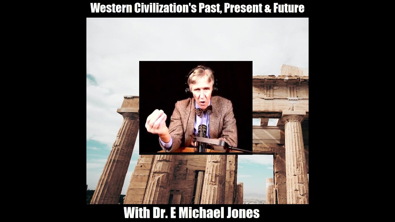 Western Civilization’s Past, Present & Future – With Dr. E Michael Jones