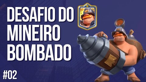 DESAFIO DO MINEIRO BOMBADO #02 CLASH ROYALE