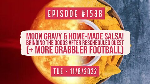 Owen Benjamin | #1538 Moon Gravy & Home-Made Salsa! Bringing The Goods After Rescheduled Guest