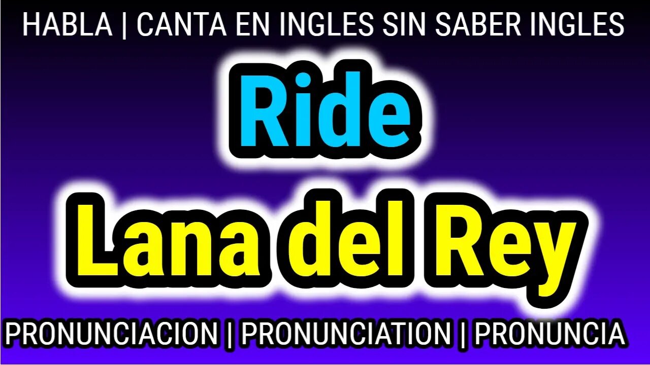 Lana del Rey | Ride | KARAOKE para cantar con pronunciacion en ingles traducida español