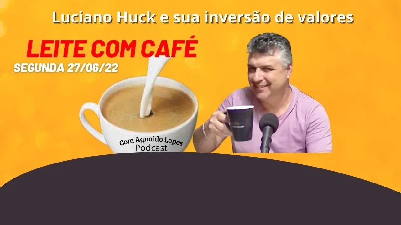 Luciano Huck leva invertida da Dra Flavia Ferronato - LEITE COM CAFÉ 27/06/2022