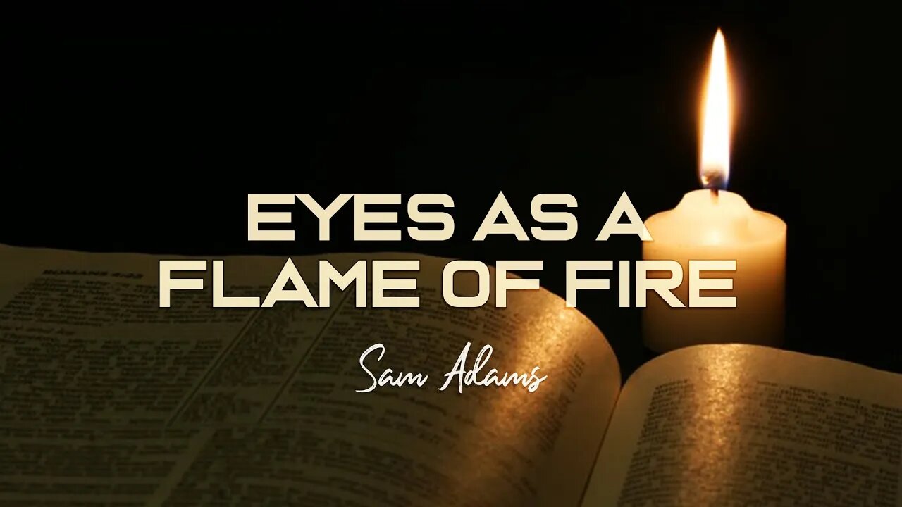 Sam Adams - Eyes as a Flame of Fire