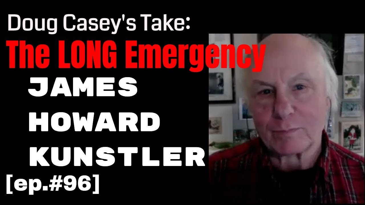 Doug Casey's Take [ep.#96] James Kunstler and The Long Emergency