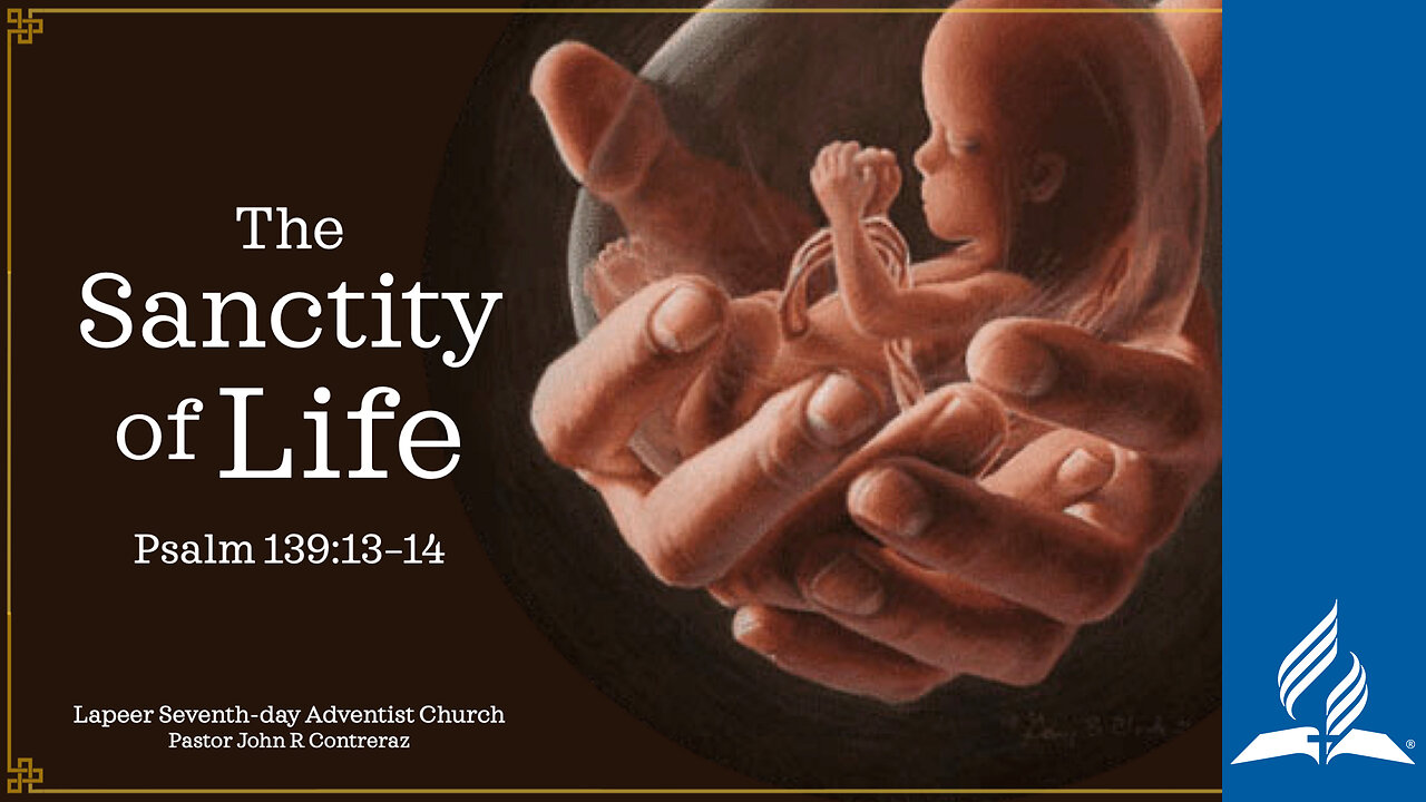 The Sanctity of Life ~ Pastor John R Contreraz