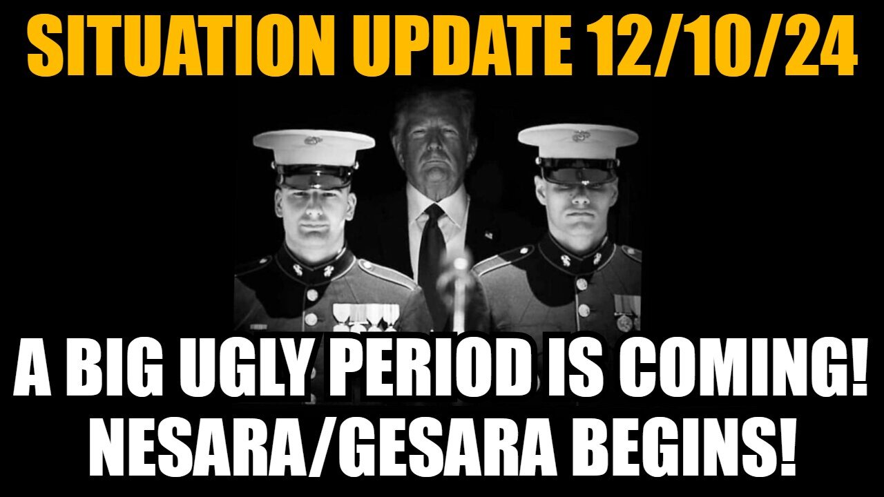 Situation Update 12/10/24: A Big Ugly Period is Coming! NESARA/GESARA Begins!