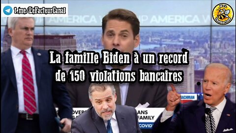 La famille Biden à un record de 150 violations bancaires