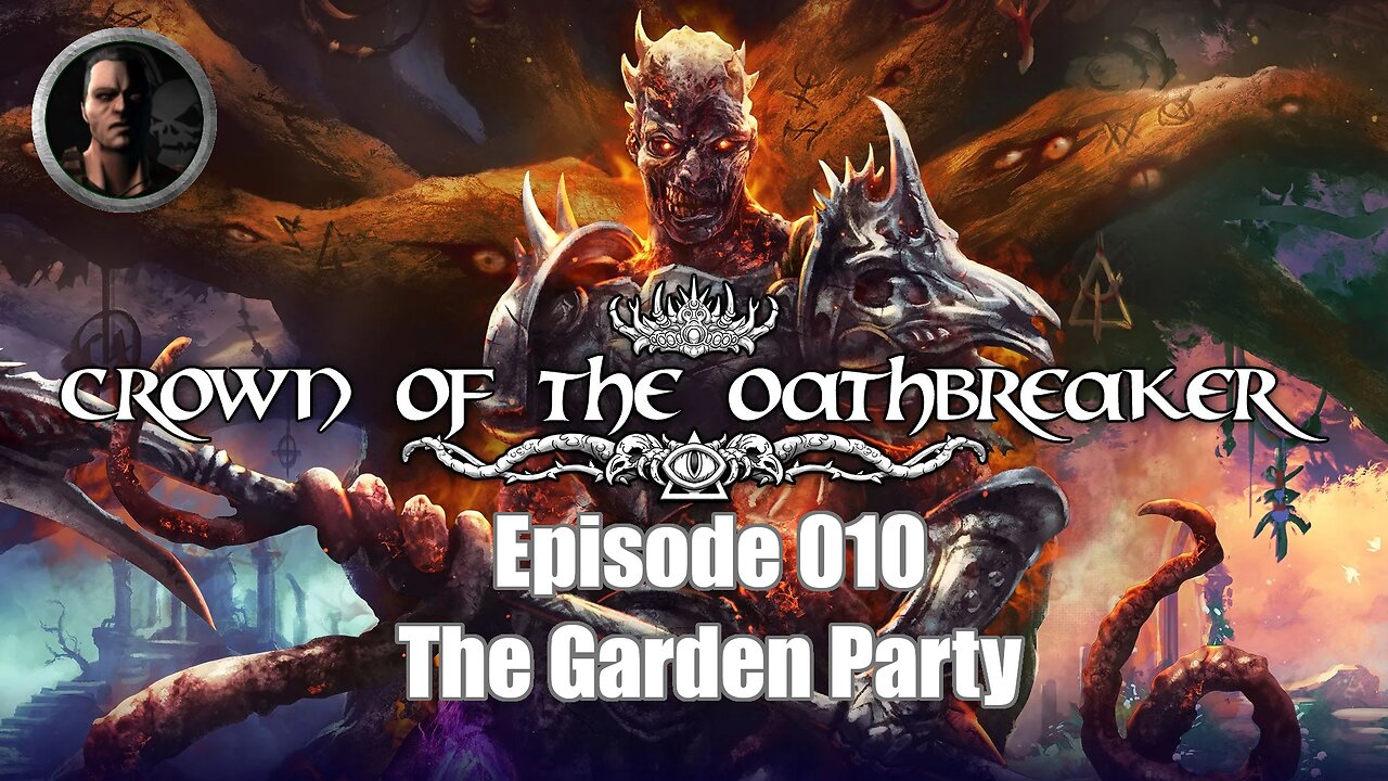 Crown of the Oathbreaker - Episode 010 - The Garden Party