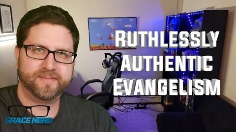 Ruthlessly Authentic Evangelism