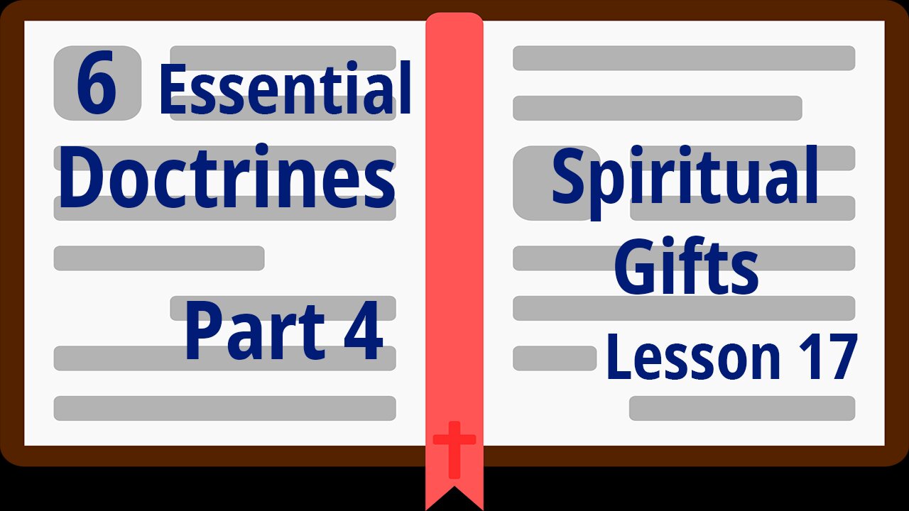 Part 4 – Spiritual Gifts - Lesson 17