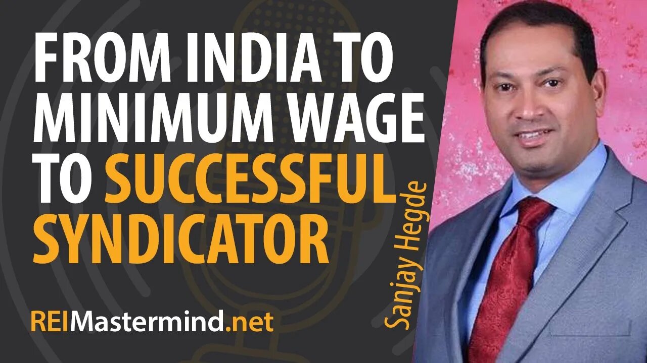 From India to Minimum Wage to Successful Syndicator with Sanjay Hegde #267