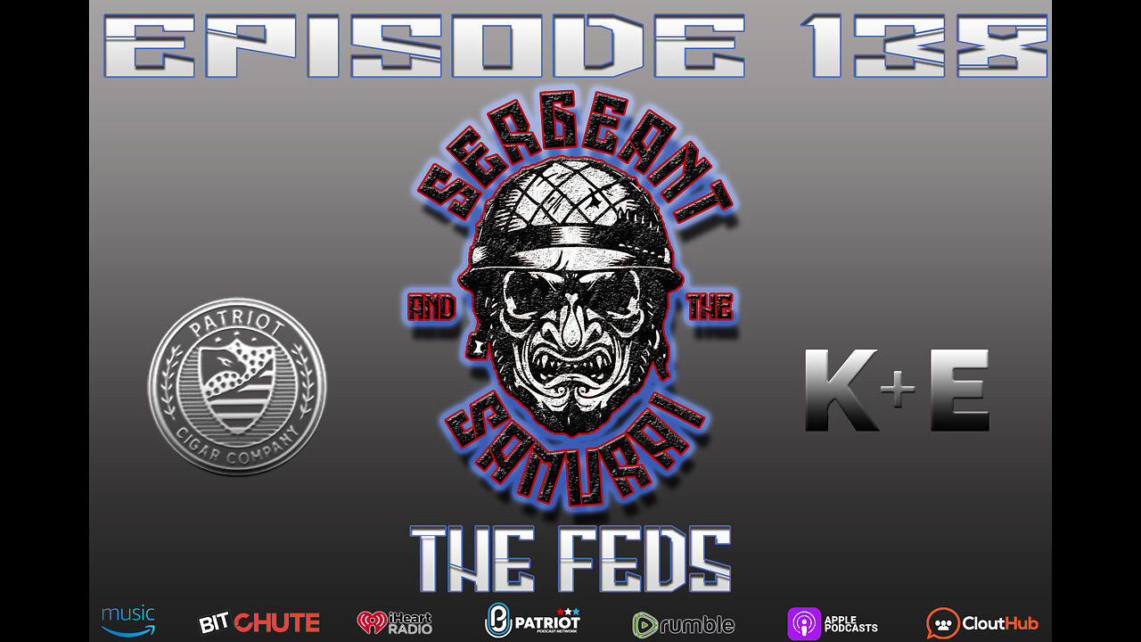 Sergeant and the Samurai Episode 138: The FEDS