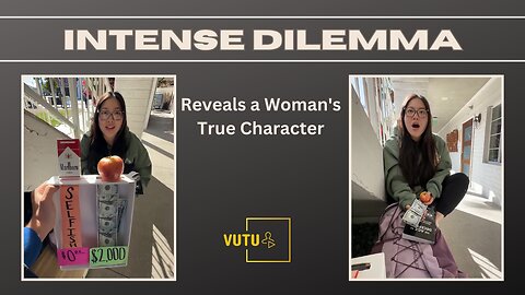 Intense Dilemma Reveals a Woman's True Character!