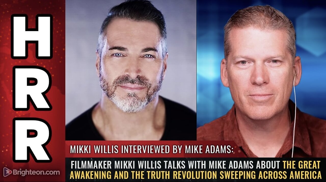 The Great Awakening Documentary Interview of Mikki Willis by Mike Adams