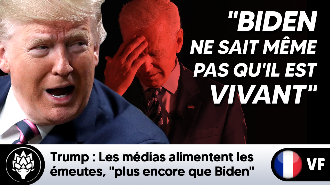 Trump : Les médias alimentent les émeutes, "plus encore que Biden"