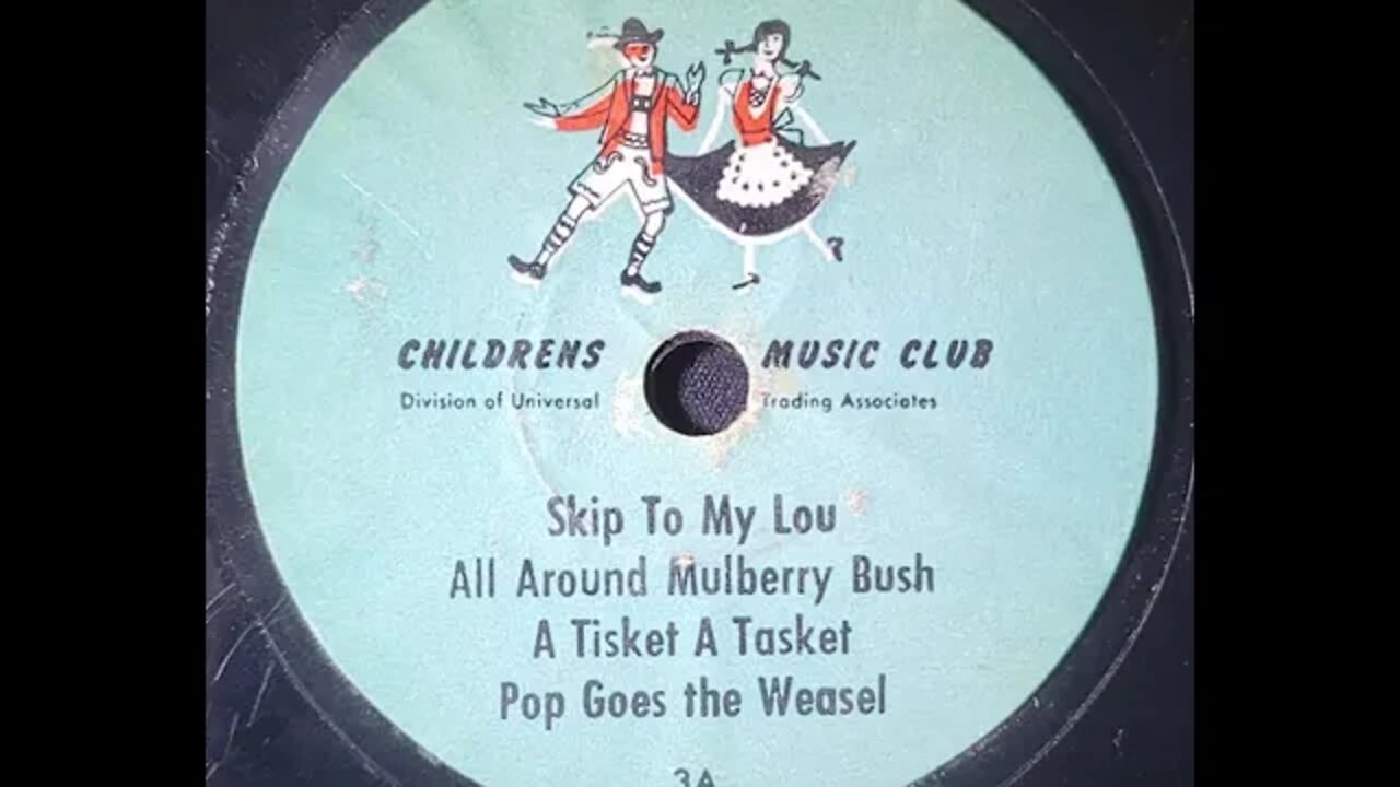 Childrens Music Club - Skip to My Lou, The Mulberry Bush, A tisket A Tasket, Pop Goes the Weasel