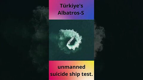 Türkiye's Albatros S unmanned suicide ship test #Türkiye's