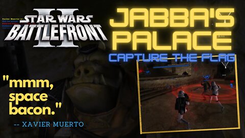 Star Wars Battlefront 2 (2005) Multiplayer / Jabba's Palace CTF with Xavier Muerto