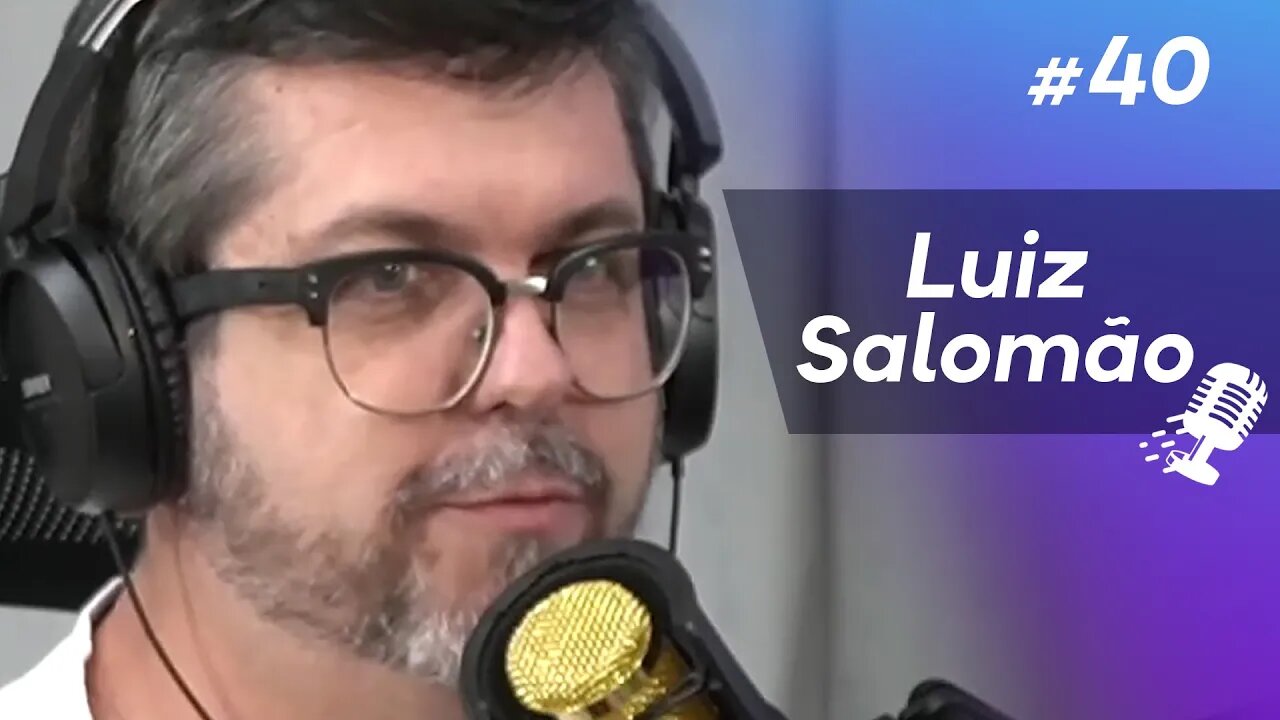 LUIZ SALOMÃO | Especialista em Economia Criativa #40